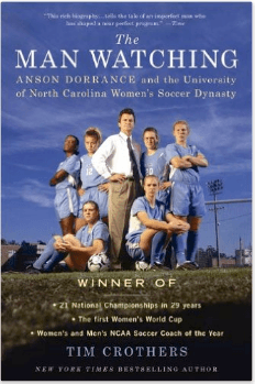 The Man Watching: Anson Dorrance and the University of North Carolina Women's Soccer Dynasty book cover